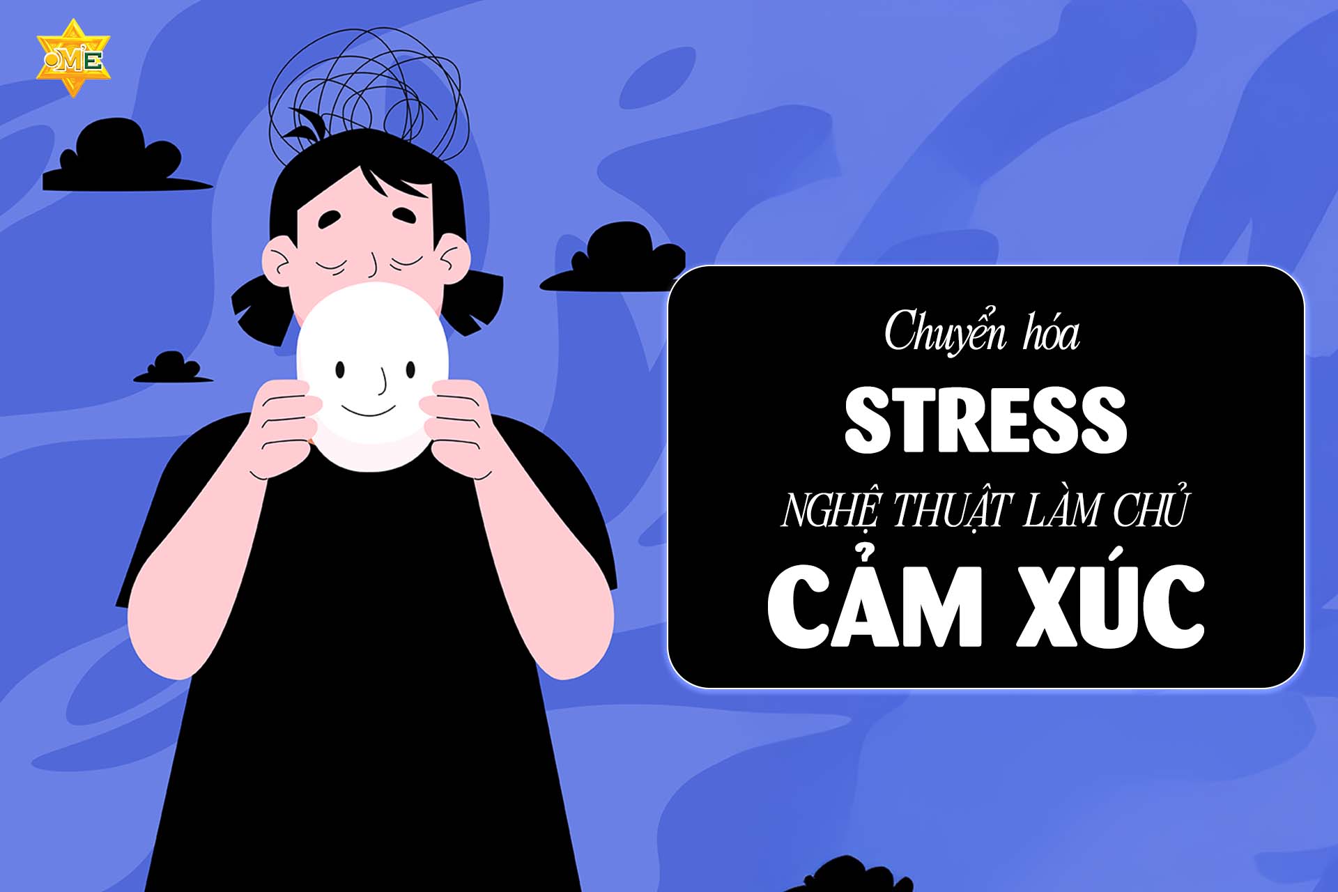 Chuyển hóa Stress – Nghệ thuật làm chủ cảm xúc