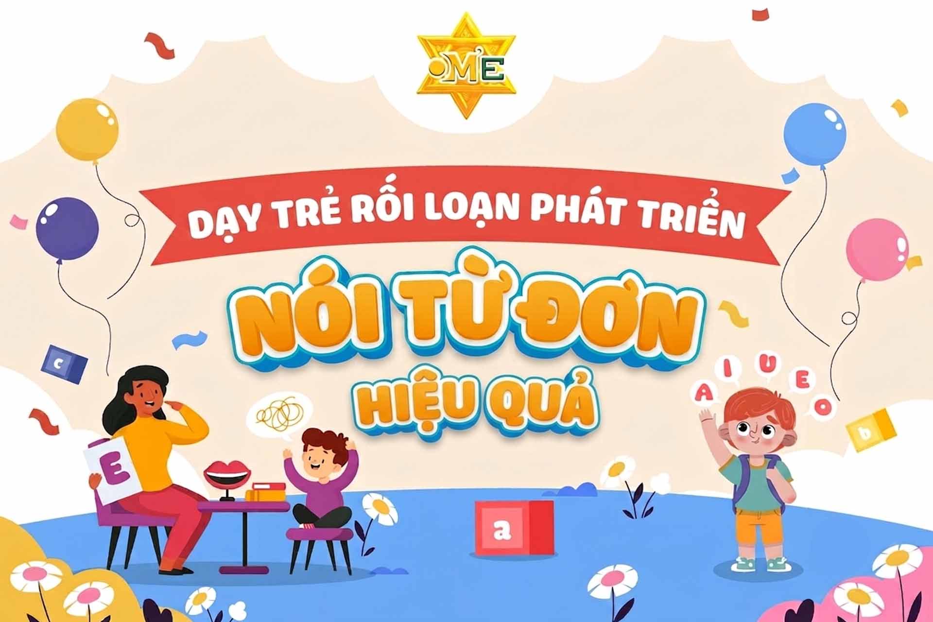 Dạy trẻ rối loạn phát triển nói từ đơn hiệu quả