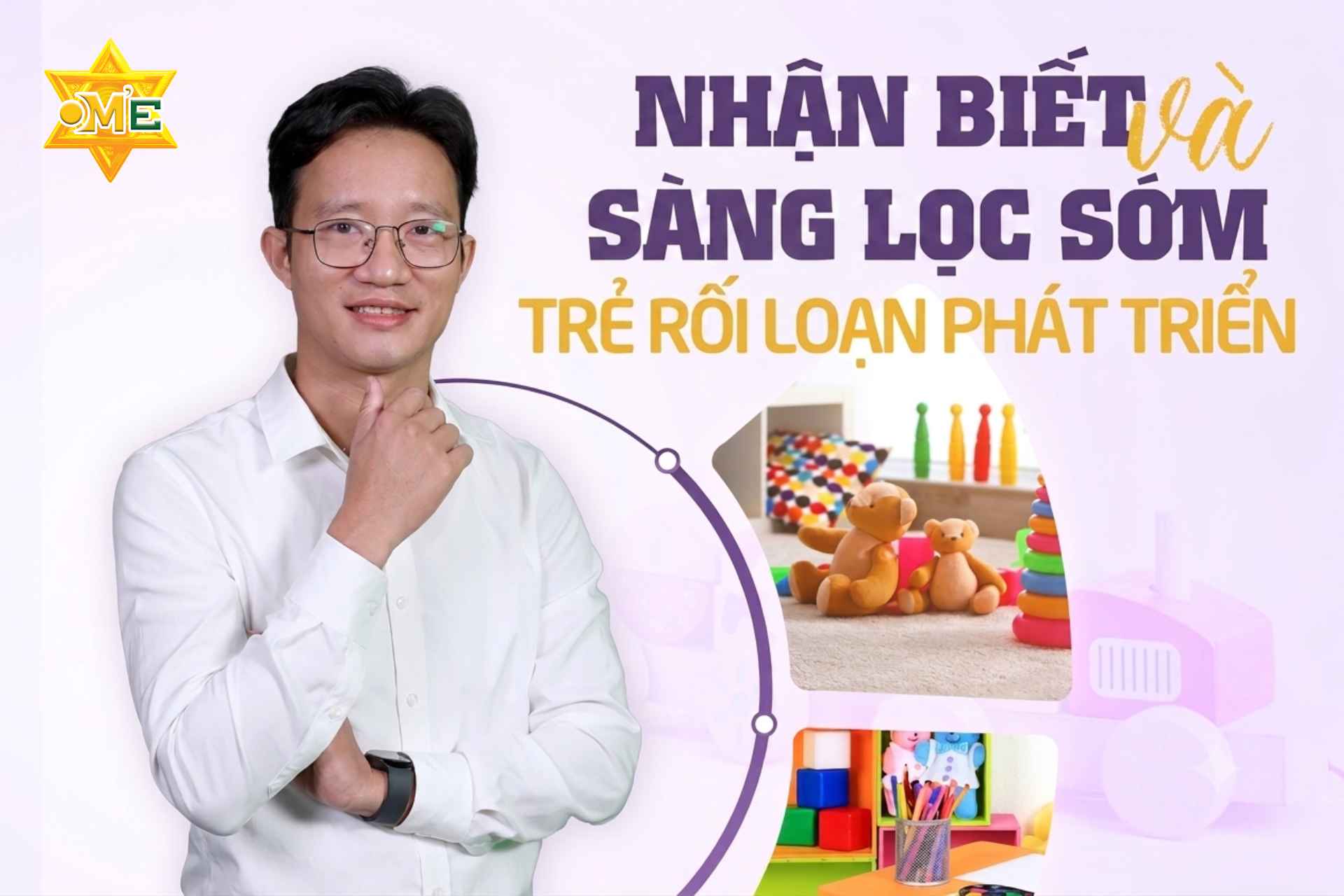 Nhận biết và sàng lọc sớm trẻ rối loạn phát triển
