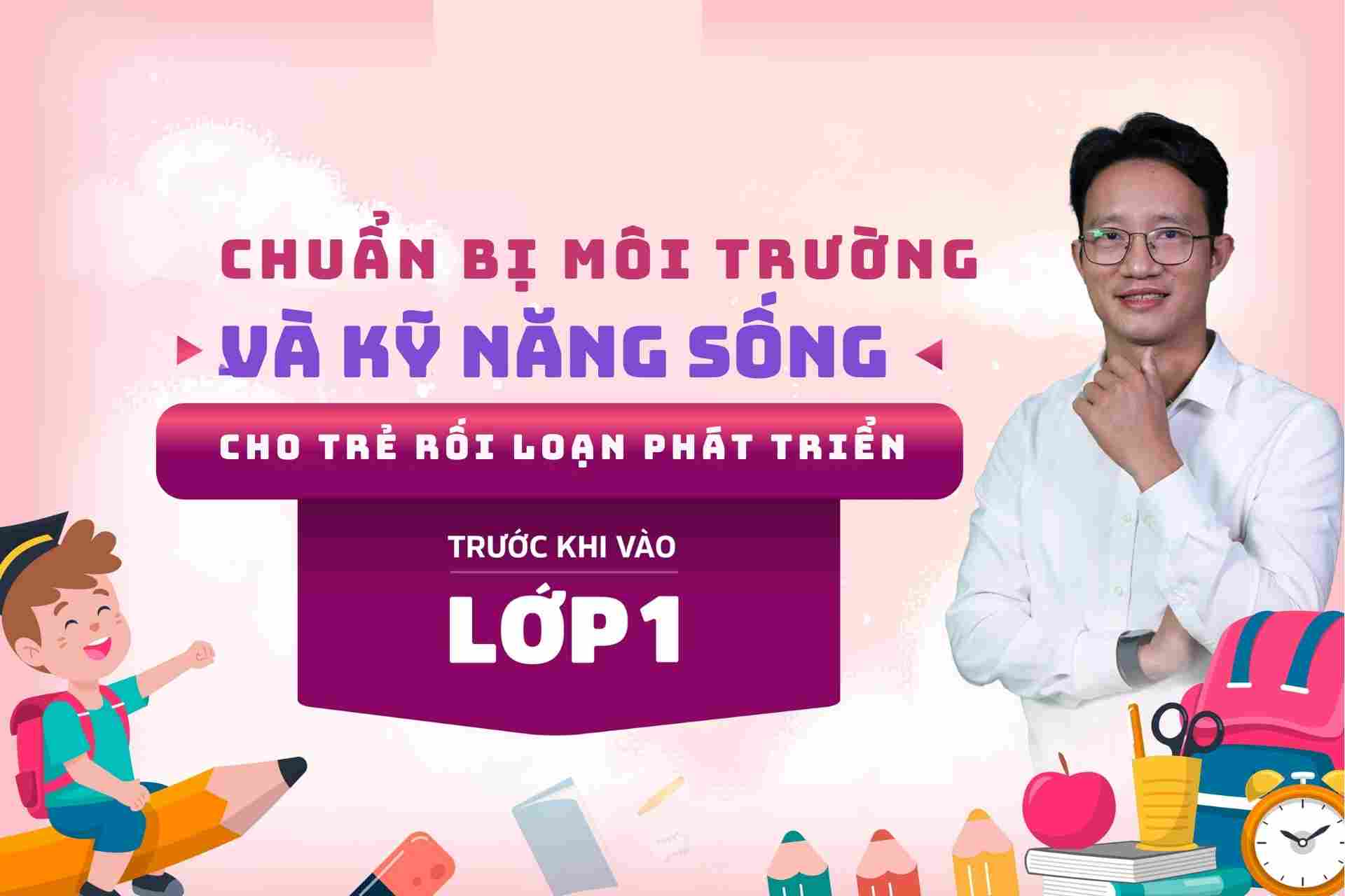 Chuẩn bị môi trường và kỹ năng sống cho trẻ rối loạn phát triển trước khi vào lớp 1