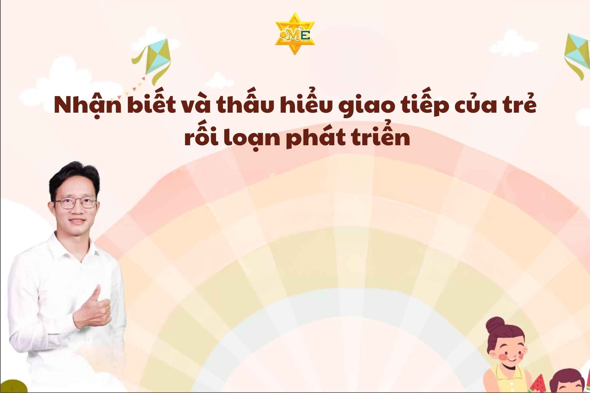 Nhận biết và thấu hiểu giao tiếp của trẻ rối loạn phát triển
