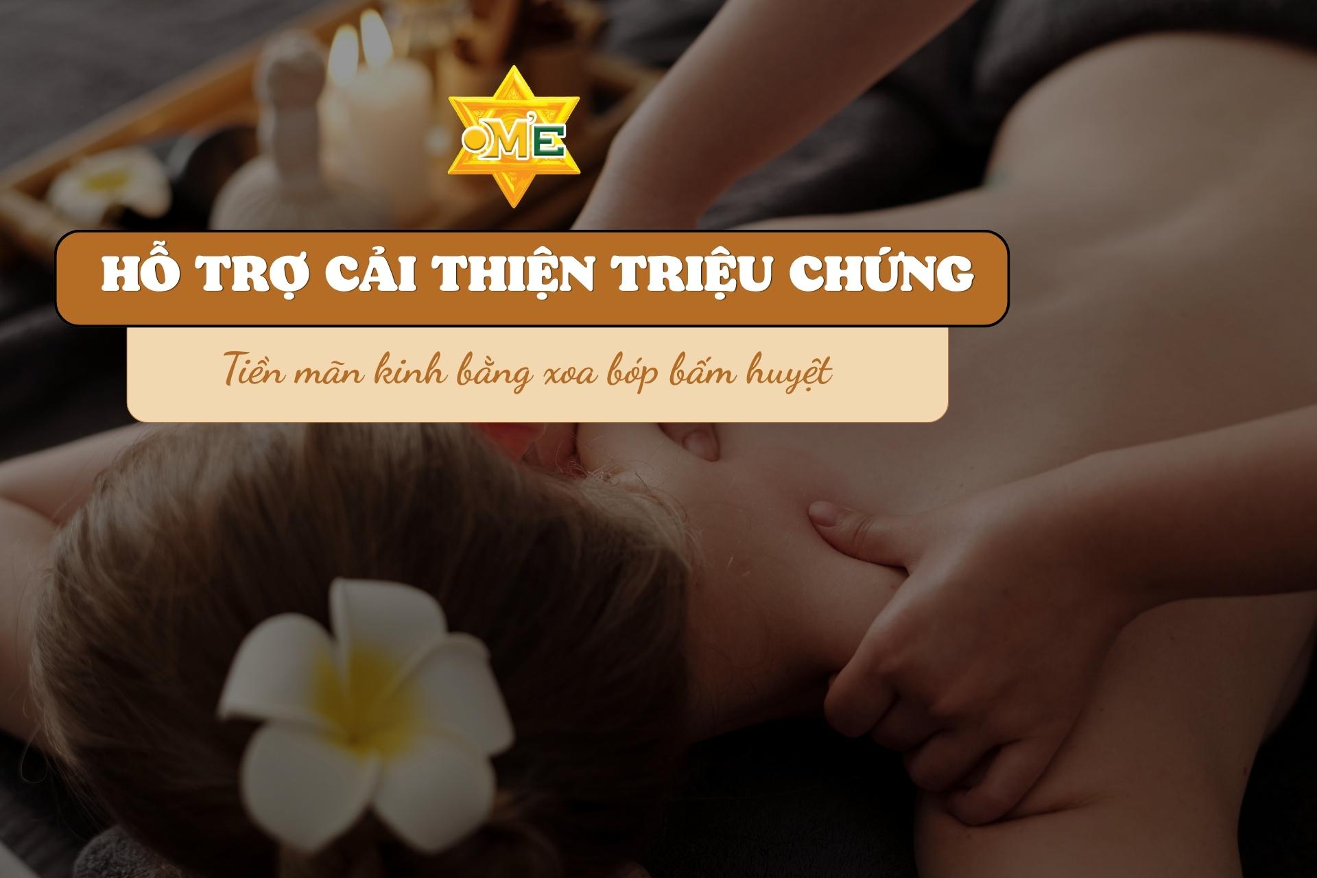 Hỗ trợ cải thiện triệu chứng tiền mãn kinh bằng xoa bóp bấm huyệt