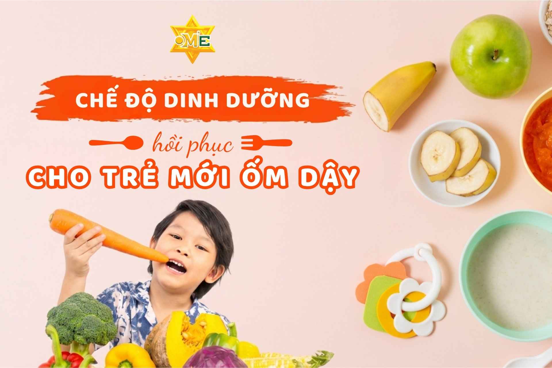 Chế độ dinh dưỡng hồi phục cho trẻ mới ốm dậy
