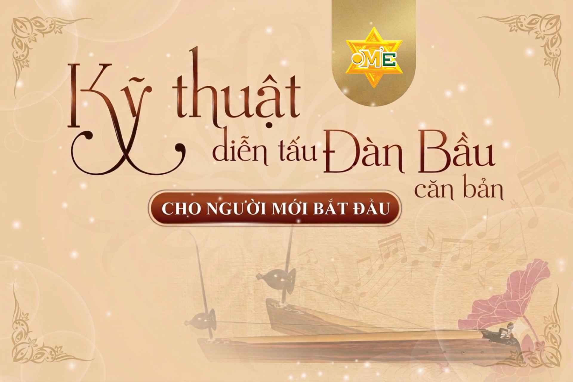 Kỹ thuật diễn tấu đàn bầu căn bản cho người mới bắt đầu