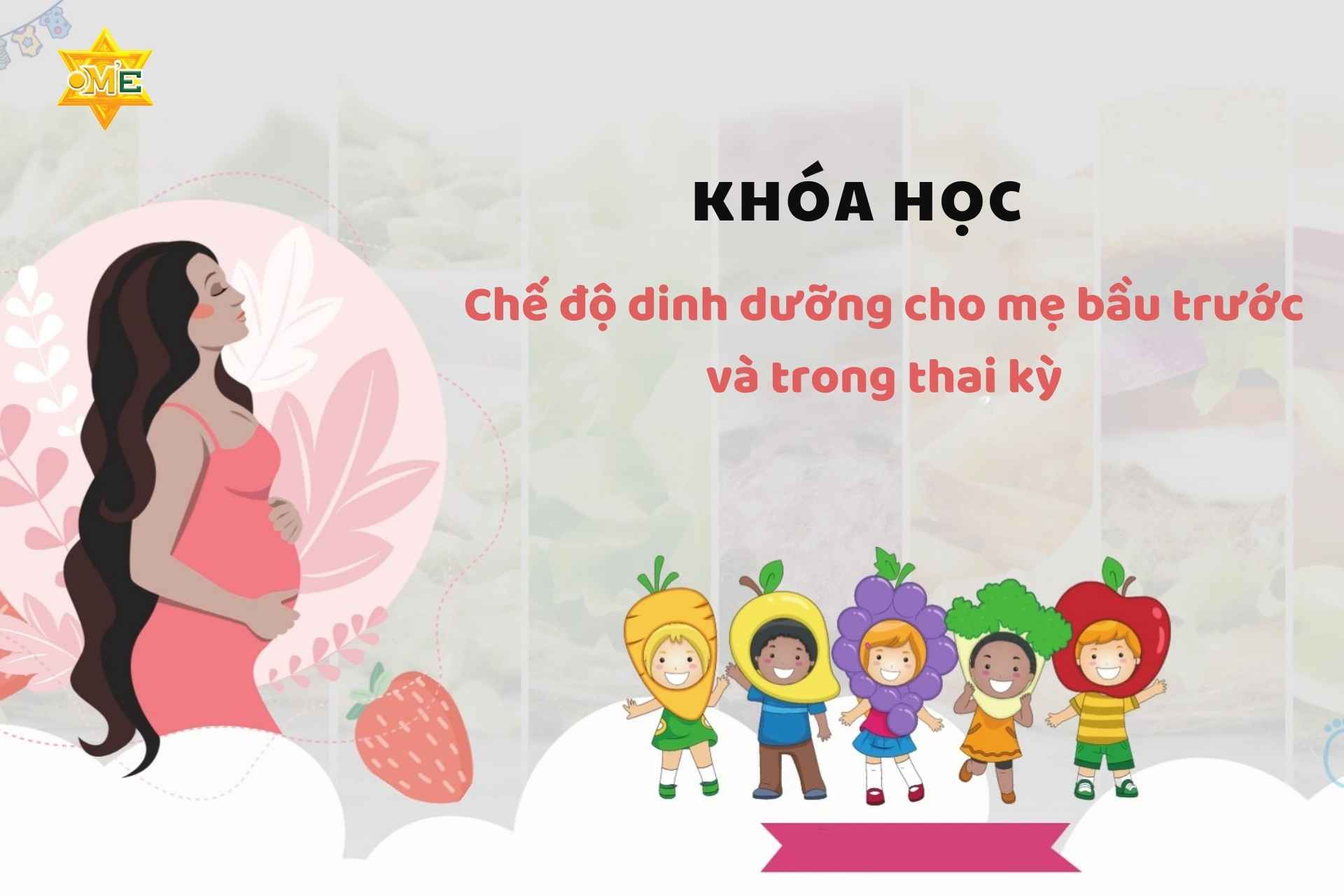 Chế độ dinh dưỡng cho mẹ bầu trước và trong thai kỳ